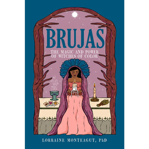 Brujas The Magic and Power of Witches of Color